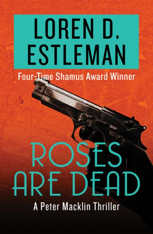 Cover of the book Roses Are Dead by Loren D. Estleman, Open Road Media