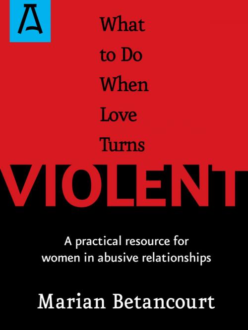 Cover of the book What to Do When Love Turns Violent by Marian Betancourt, Open Road Distribution