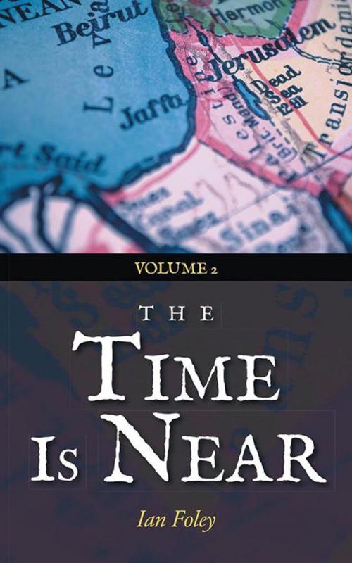 Cover of the book The Time Is Near by Ian Foley, Balboa Press AU