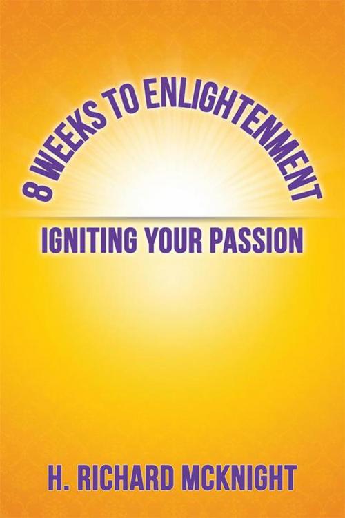 Cover of the book 8 Weeks to Enlightenment by H. Richard McKnight, Balboa Press