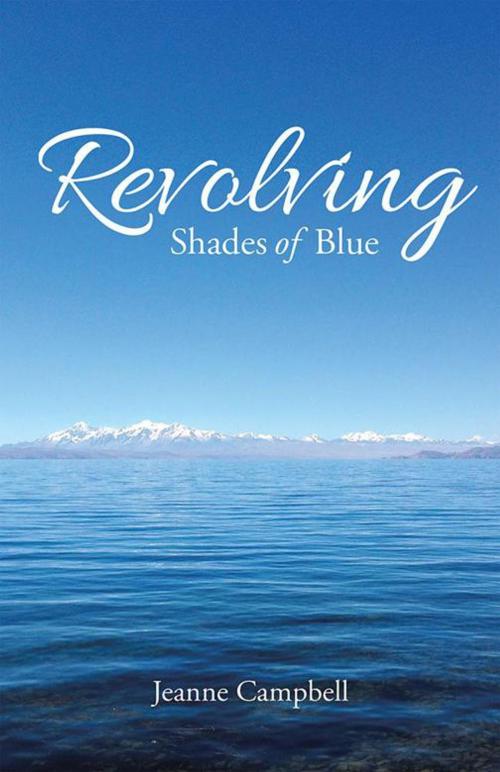 Cover of the book Revolving Shades of Blue by Jeanne Campbell, Balboa Press