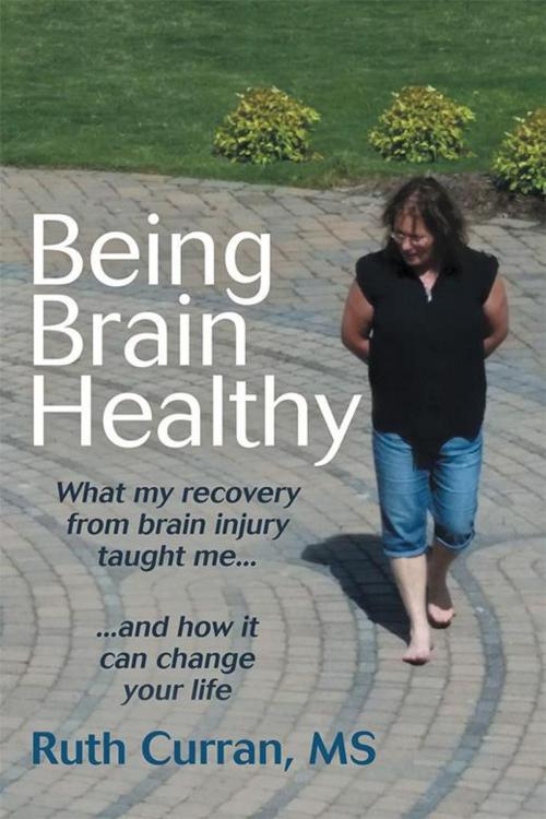 Cover of the book Being Brain Healthy by Ruth Curran MS, Balboa Press