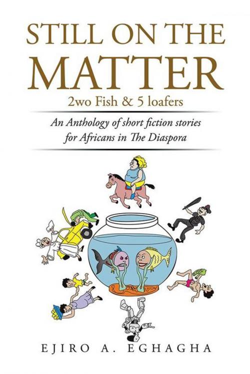 Cover of the book Still on the Matter by Ejiro A. Eghagha, AuthorHouse UK