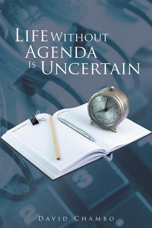 Cover of the book Life Without Agenda Is Uncertain by David Chambo, AuthorHouse UK
