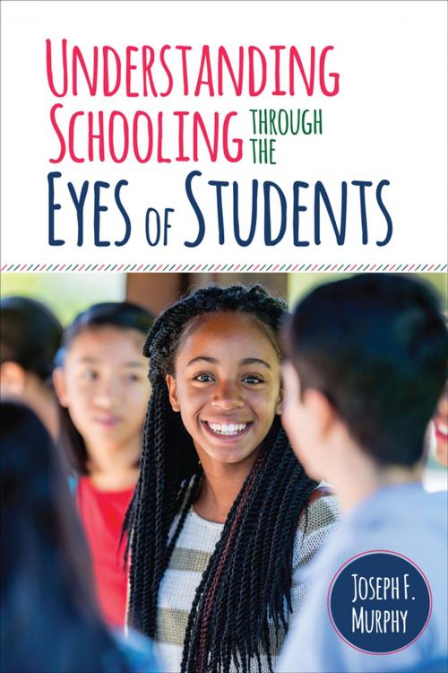 Cover of the book Understanding Schooling Through the Eyes of Students by Joseph F. Murphy, SAGE Publications