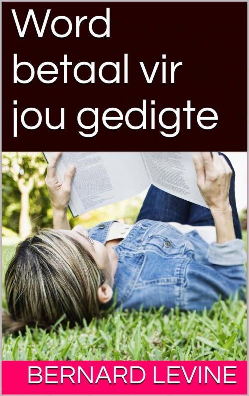 Cover of the book Word betaal vir jou gedigte by Bernard Levine, Babelcube Inc.