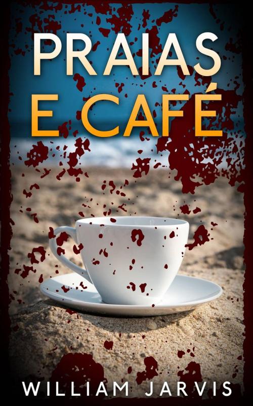 Cover of the book Praias e Café by William Jarvis, Babelcube Inc.