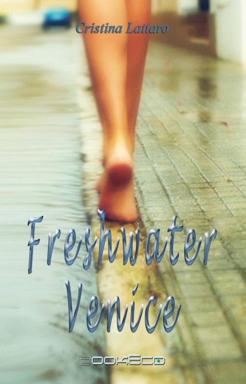 Cover of the book Freshwater Venice by cristina lattaro, Bookeco Media