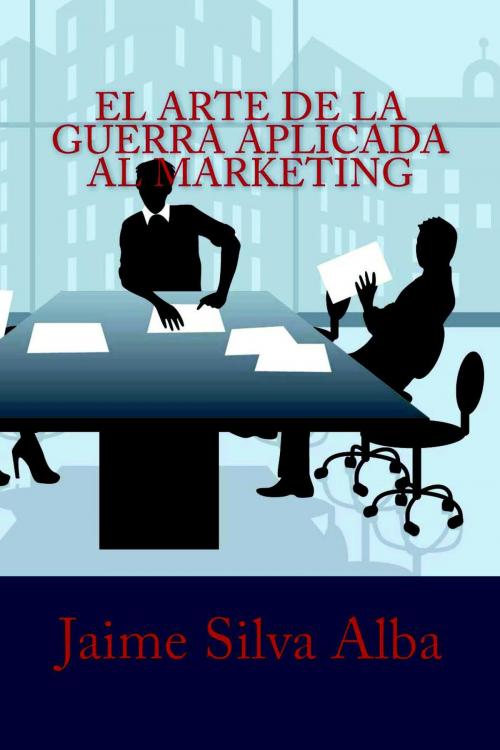 Cover of the book El Arte de la Guerra Aplicada al Marketing by Jaime Silva Alba, IT Campus Academy