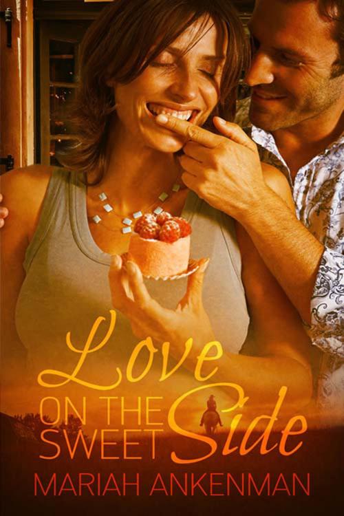 Cover of the book Love on the Sweet Side by Mariah  Ankenman, The Wild Rose Press, Inc.