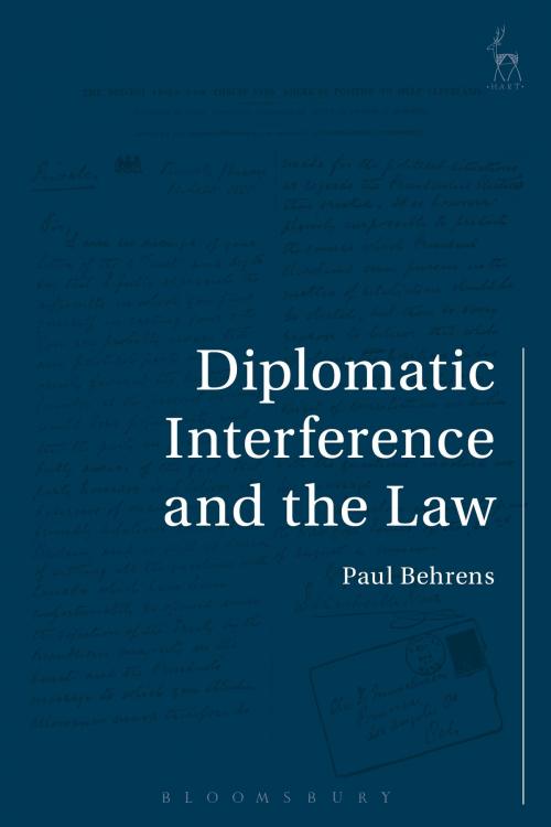 Cover of the book Diplomatic Interference and the Law by Dr Paul Behrens, Bloomsbury Publishing