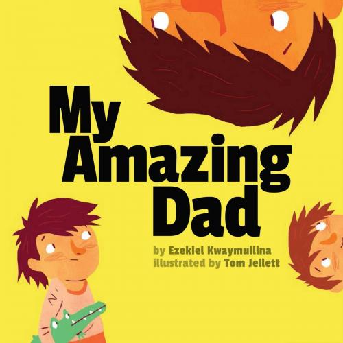 Cover of the book My Amazing Dad by Ezekiel Kwaymullina, Sky Pony