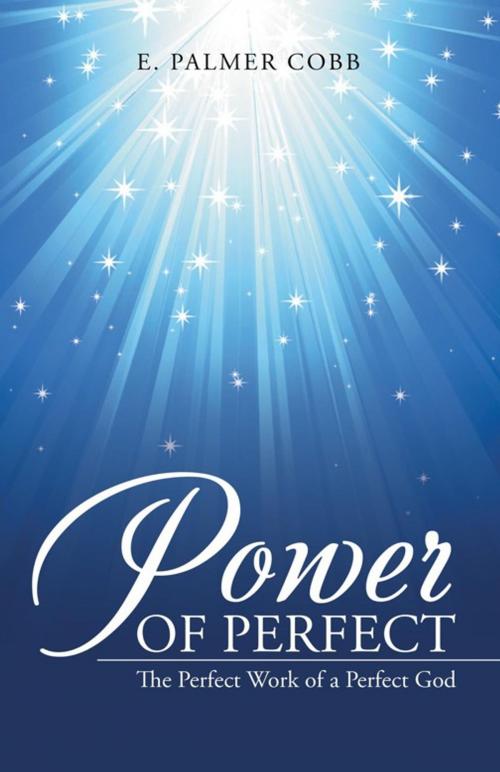 Cover of the book Power of Perfect by E. Palmer Cobb, WestBow Press