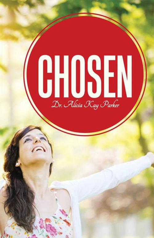 Cover of the book Chosen by Alicia Kay Parker, WestBow Press