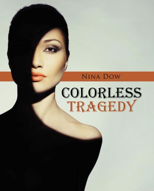 Cover of the book Colorless Tragedy by Nina Dow, WestBow Press