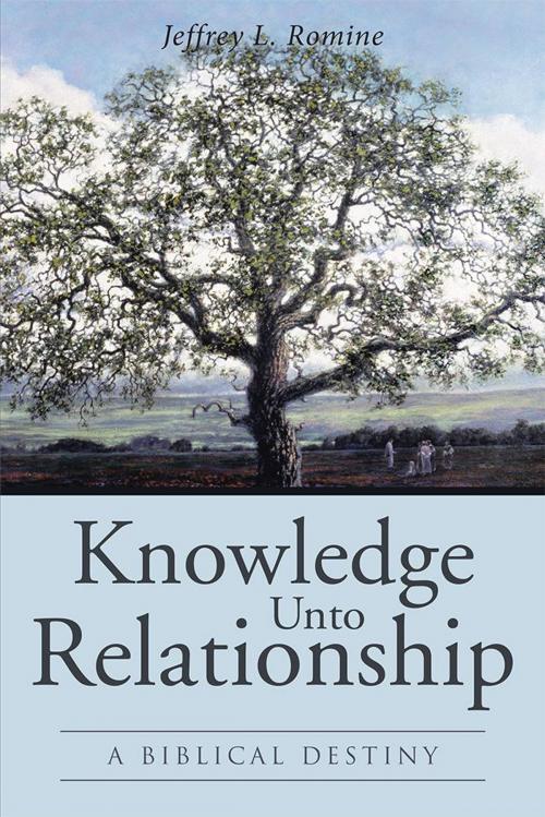 Cover of the book Knowledge Unto Relationship by Jeffrey L. Romine, WestBow Press