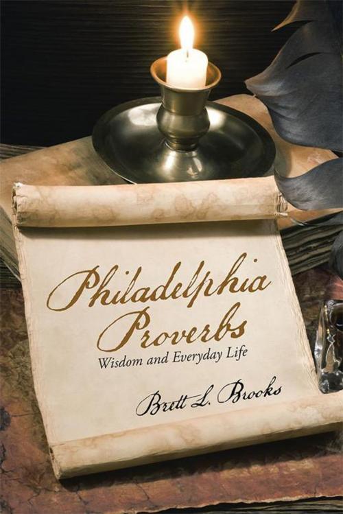 Cover of the book Philadelphia Proverbs by Brett L. Brooks, WestBow Press