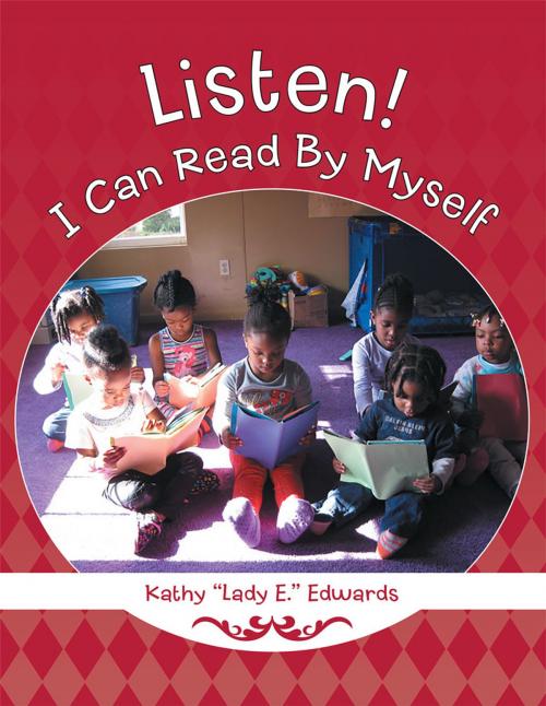 Cover of the book Listen! I Can Read by Myself by Kathy "Lady E." Edwards, WestBow Press