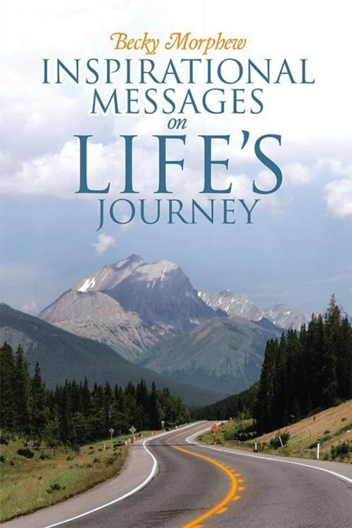 Cover of the book Inspirational Messages on Life's Journey by Becky Morphew, WestBow Press