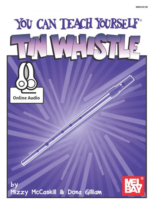 Cover of the book You Can Teach Yourself Tin Whistle by Mizzy McCaskill, Dona Gilliam, Mel Bay Publications, Inc.