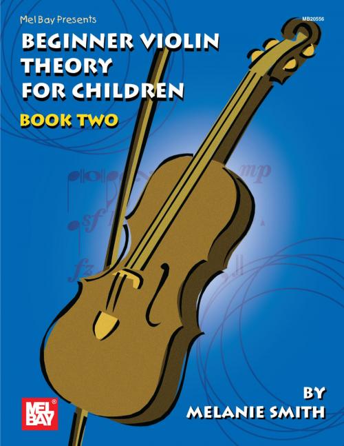 Cover of the book Beginner Violin Theory for Children, Book Two by Melanie Smith, Mel Bay Publications, Inc.