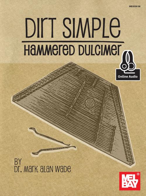 Cover of the book Dirt Simple Hammered Dulcimer by Dr. Mark Alan Wade, Mel Bay Publications, Inc.