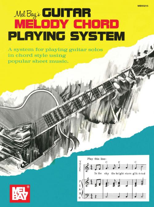 Cover of the book Guitar Melody Chord Playing System by Mel Bay, Mel Bay Publications, Inc.