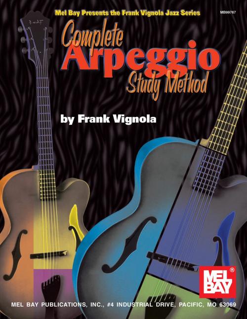 Cover of the book Complete Arpeggio Study Method by Frank Vignola, Mel Bay Publications, Inc.