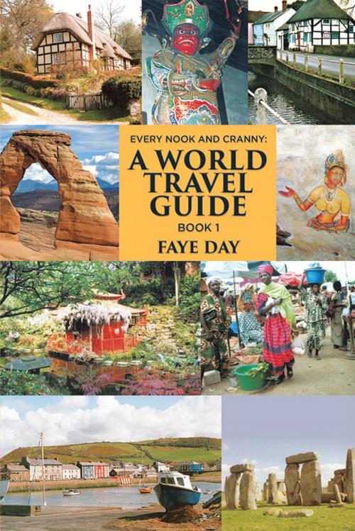 Cover of the book Every Nook & Cranny: a World Travel Guide by Faye Day, Xlibris AU