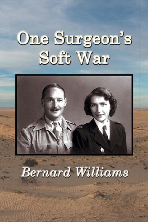 Cover of the book One Surgeon's Soft War by Bernard Williams, Xlibris US