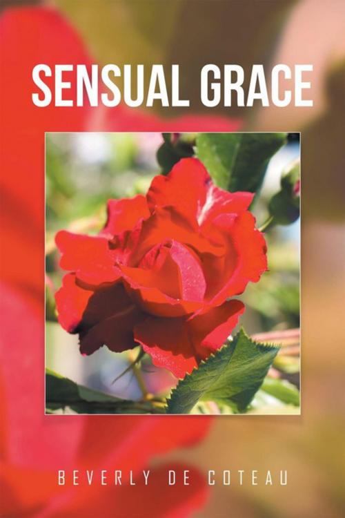 Cover of the book Sensual Grace by Beverly De Coteau, Xlibris US
