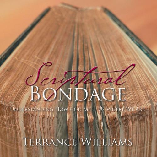 Cover of the book Scriptural Bondage by Terrance Williams, Xlibris US