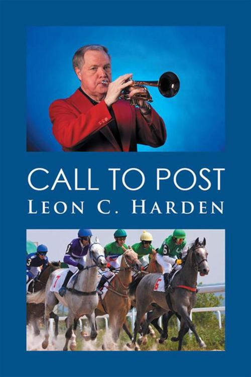 Cover of the book Call to Post by Leon C. Harden, Xlibris US