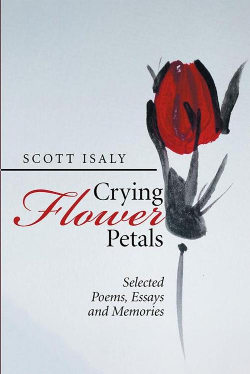 Cover of the book Crying Flower Petals by Scott Isaly, Xlibris US