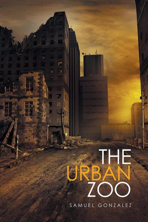 Cover of the book The Urban Zoo by Samuel Gonzalez, Xlibris US