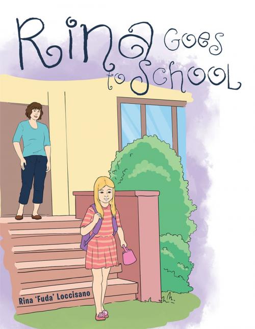 Cover of the book Rina Goes to School by Rina 'Fuda' Loccisano, Xlibris US