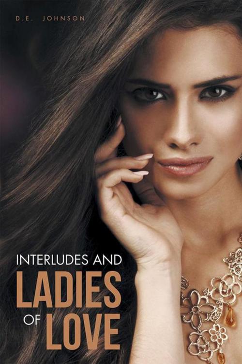 Cover of the book Interludes and Ladies of Love by D.E. Johnson, Xlibris US