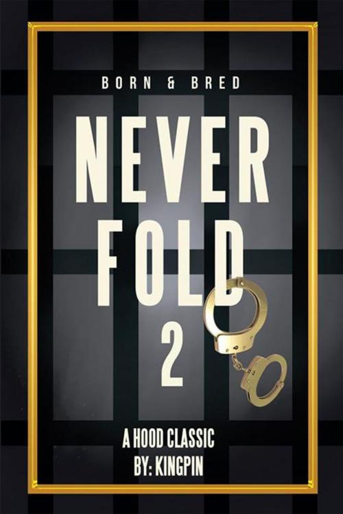 Cover of the book Never Fold 2 by Kingpin, Xlibris US