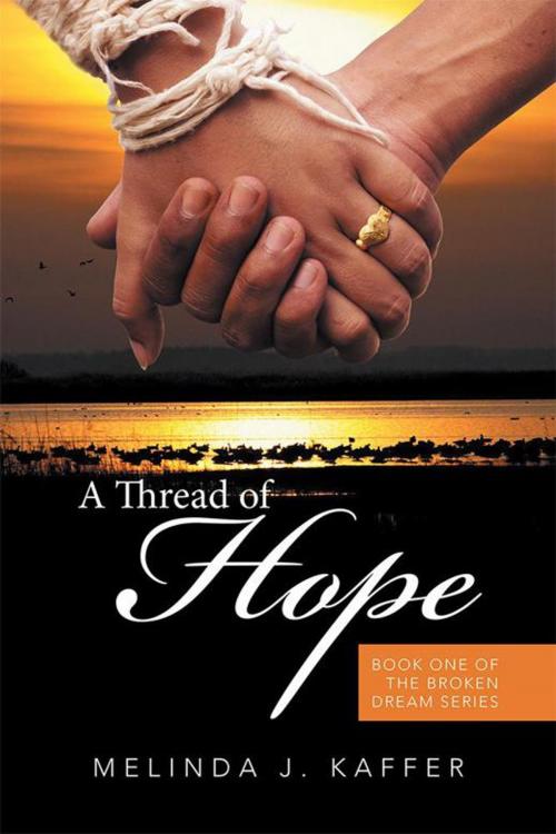 Cover of the book A Thread of Hope by Melinda J. Kaffer, Xlibris US
