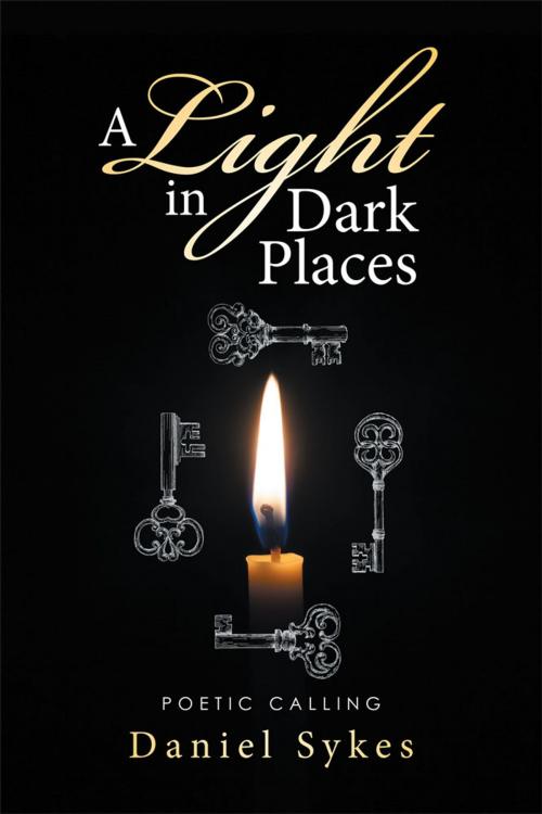 Cover of the book A Light in Dark Places by Daniel Sykes, Xlibris AU