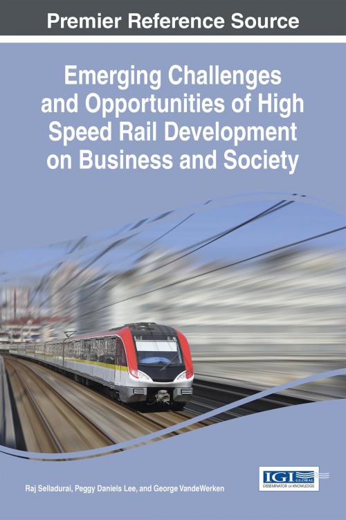 Cover of the book Emerging Challenges and Opportunities of High Speed Rail Development on Business and Society by , IGI Global