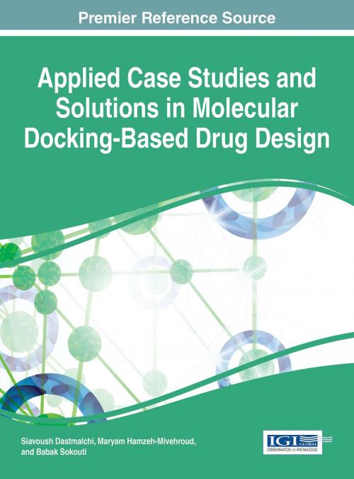 Cover of the book Applied Case Studies and Solutions in Molecular Docking-Based Drug Design by , IGI Global