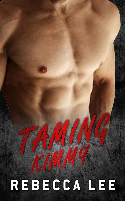 Cover of the book Taming Kimmy by Rebecca Lee, John Handy
