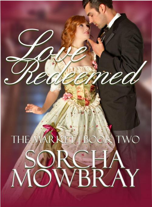 Cover of the book Love Redeemed by Sorcha Mowbray, Amour Press