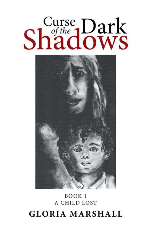 Cover of the book Curse of the Dark Shadows by Gloria Marshall, Xlibris US