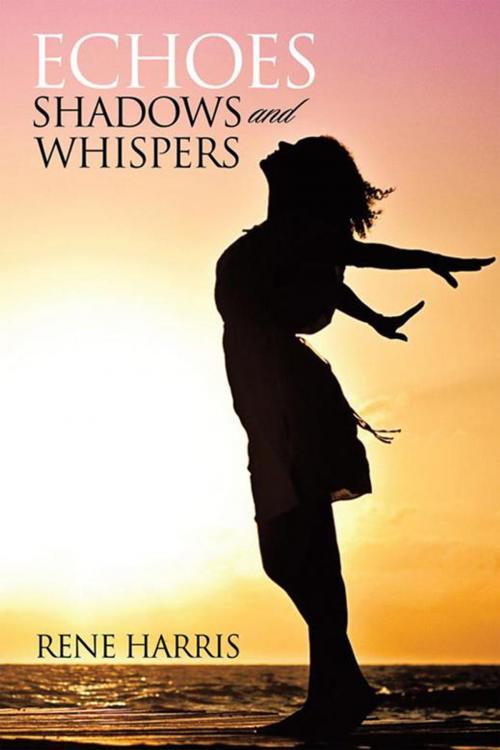 Cover of the book Echoes Shadows and Whispers by Rene Harris, Xlibris US