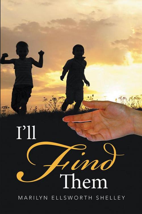 Cover of the book I’Ll Find Them by Marilyn Ellsworth Shelley, Xlibris US