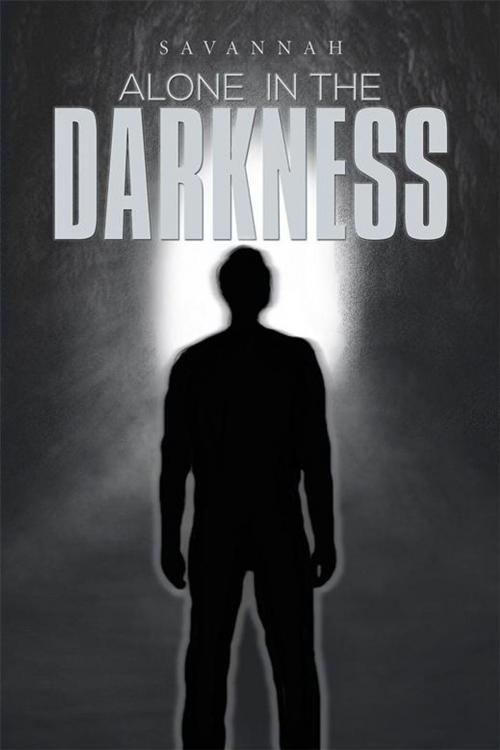 Cover of the book Alone in the Darkness by Savannah, Xlibris US