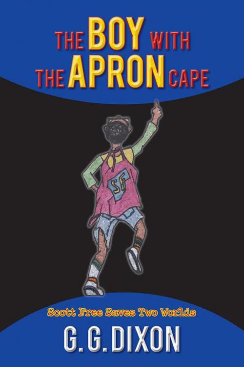 Cover of the book The Boy with the Apron Cape by G. G. Dixon, AuthorHouse