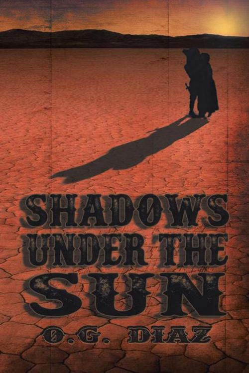 Cover of the book Shadows Under the Sun by O. G. Diaz, AuthorHouse